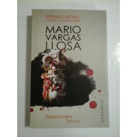 SARBATOAREA  TAPULUI  -  MARIO  VARGAS  LLOSA